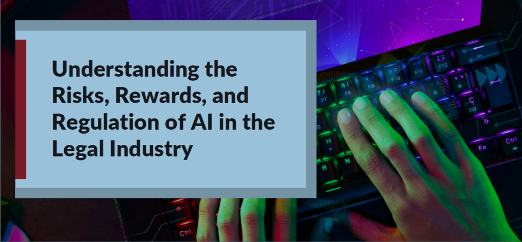 Understanding the Risks, Rewards, and Regulation of AI in the Legal ...